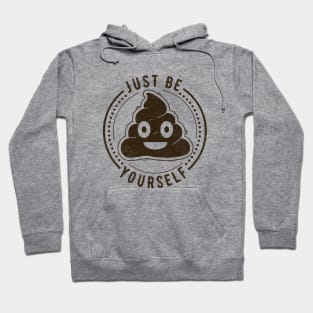 Just Be Yourself Poo Hoodie